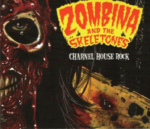 Zombina and The Skeletones : Charnel House Rock